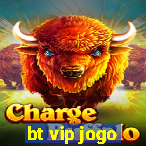 bt vip jogo